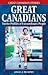 Great Canadians: Twelve Pro...