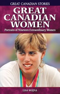 Great Canadian Women: Portraits of Nineteen Extraordinary Women