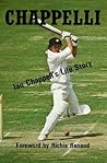 Chappelli: Ian Chappell's Life Story Chappelli: Ian Chappell's Life Story