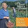 I'll Never Marry a Farmer: Lois Hole on Life, Learning and Vegetable Gardening