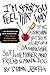 I'm Sorry You Feel That Way: The Astonishing but True Story of a Daughter, Sister, Slut, Wife, Mother, and Friend to Man and Dog