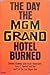 The Day the MGM Grand Hotel Burned