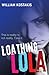 Loathing Lola by Will Kostakis Loathing Lola by Will Kostakis