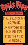 J'irai cracher sur vos tombes; Les morts ont tous la même peau; Et on tuera tous les affreux