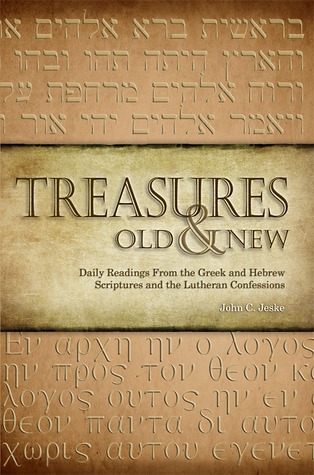 Treasures Old and New:  Daily Readings From the Greek and Hebrew Scriptures and the Lutheran Confessions (Paperback)