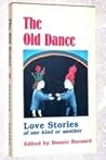 The Old Dance: Love Stories of One Kind or Another
