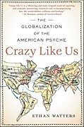 Crazy Like Us: The Globalization of the American Psyche
