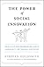 The Power of Social Innovation by Goldsmith