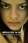 Addicted to Her by Janet Nichols Lynch