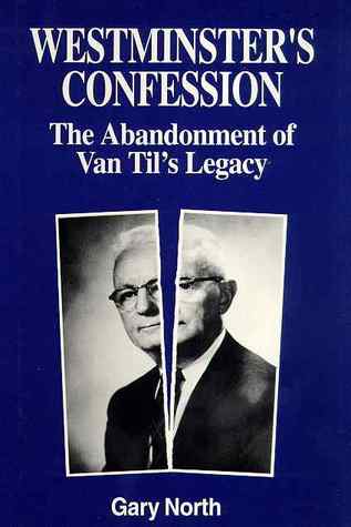 Westminster's Confession: The Abandonment of Van Til's Legacy