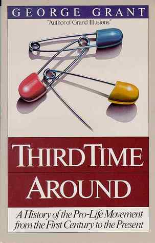 Third Time Around: A History of Pro-Life Movement from the First Century to the Present