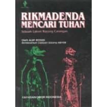 Rikmadenda Mencari Tuhan Sebuah Lakon Wayang Carangan Berdasarkan Ciptaan Dalang Abyor By Ajip Rosidi