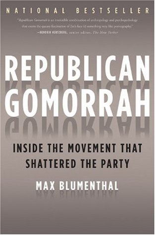 Republican Gomorrah: Inside the Movement that Shattered the Party (Paperback)