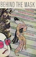 Behind the Mask: On sexual demons, sacred mothers, transvestites, gangsters, drifters and other Japanese cultural heroes