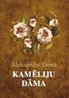 Kamēliju dāma by Alexandre Dumas fils Kamēliju dāma by Alexandre Dumas fils