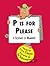 P is For Please: A Bestiary of Manners