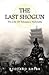 The Last Shogun: Kisah Hidu...