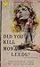 Did You Kill Mona Leeds?