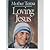 Loving Jesus: Mother Teresa