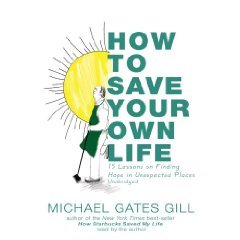 How to Save Your Own Life: 15 Lessons on Finding Hope in Unexpected Places (Library Edition)