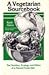 A Vegetarian Sourcebook: The Nutrition, Ecology, and Ethics of a Natural Foods Diet