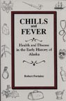 Chills and Fever: Health and Disease in the Early History of Alaska (Hardcover)