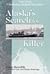 Alaska's Search for a Killer: A Seafaring Medical Adventure 1946-1948.
