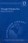 Through Orthodox Eyes: Russian Missionary Narratives of Travels to the Dena'ina and Ahtna 1850s-1930s (Rasmuson Library Historical Translation Series)