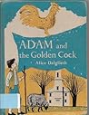 Adam and the Golden Cock by Alice Dalgliesh