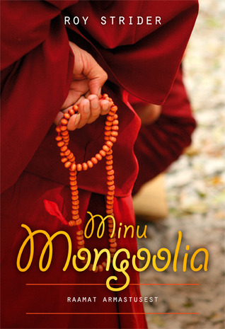 Minu Mongoolia. Raamat armastusest (Minu..., # 15)