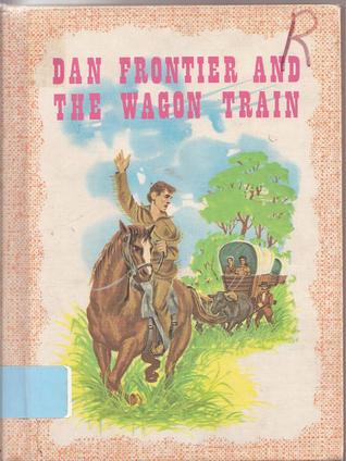 Dan Frontier and the Wagon Train (Dan Frontier)
