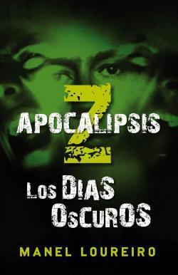 Portada de Apocalipsis Z: Los días oscuros, de Manel Loureiro