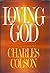 Loving God by Charles W. Colson