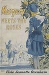 Margery Meets the Roses by Elsie J. Oxenham