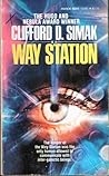 Way Station by Clifford D. Simak Way Station by Clifford D. Simak