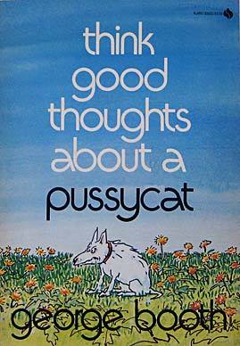 Think Good Thoughts about a Pussycat