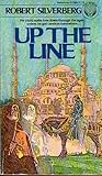 Up the Line by Robert Silverberg Up the Line by Robert Silverberg