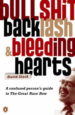 Bullshit, Backlash & Bleeding Hearts - A Confused Person's Guide To The Great Race Row