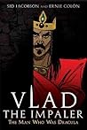 Vlad the Impaler: the Man Who Was Dracula