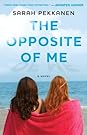 The Opposite of Me by Sarah Pekkanen