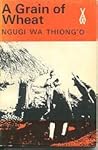 A grain of wheat by Ngũgĩ wa Thiong'o