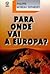 Para Onde Vai a Europa?