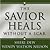 The Savior Heals Without a ...