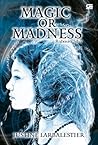 Magic or Madness - Rahasia Sihir by Justine Larbalestier Magic or Madness - Rahasia Sihir by Justine Larbalestier