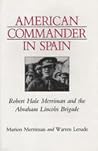 American Commander in Spain: Robert Hale Merriman and the Abraham Lincoln Brigade (Nevada Studies in History & Political Science)