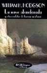 La nave abandonada y otros relatos de horror en el mar by William Hope Hodgson