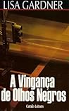 A Vingança de Olhos Negros by Lisa Gardner