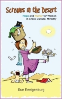 Screams in the Desert: Hope and Humor for Women in Cross-Cultural Ministry