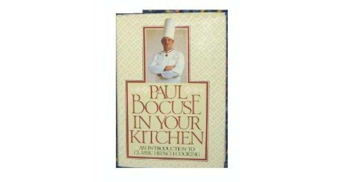 Paul Bocuse in Your Kitchen An Introduction to Classic French Cooking