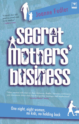 Secret Mothers' Business: One Night, Eight Women, No Kids, No Holding Back